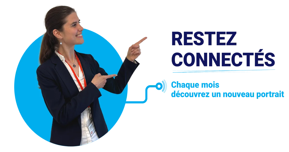 Restez connectés, chaque mois découvrez un nouveau portrait.